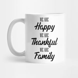 'We Are Happy Thankful and a Family' Family Love Shirt Mug